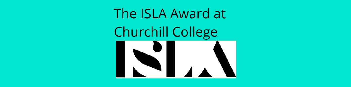 Text on a teal background reads The ISLA Award at Churchill College. Below, a bold black and white geometric design is displayed, resembling the letters ISLA.